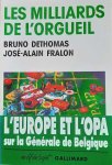 DETHOMAS Bruno, FRALON José-Alain - Les milliards de l'orgueil - L'Affaire de la Société Générale de Belgique