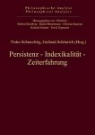 Schmechtig, Pedro und Gerhard Schönrich: - Persistenz, Indexikalität, Zeiterfahrung (Philosophische Analyse /Philosophical Analysis)