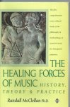 McClellan, Randall - The healing forces of Music- History, Theory and Practice