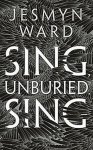 Jesmyn Ward - Sing, Unburied, Sing