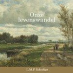 Scholten, L.M.P. - Onze levenswandel. In dit boek is een selectie beschouwingen opgenomen die betrekking hebben op onze levenswandel en de tien geboden.
