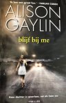 Alison Gaylin - Blijf bij me