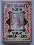 Harmsen van der Beek, E.M., Freddie Langeler, Hermanna & Mevrouw Vuerhardt. - Het Groote Boek voor Broer en Zus. Verhalen, versjes, rebussen, teekenvoorbeelden, kunstjes, knutselwerkjes, grapjes, spelletjes, raadsels.