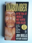 Douglas, John & Mark Olshaker - Unabomber, On the trail of America’s most-wanted serial killer