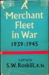 Roskill, S.W. - A Merchant Fleet in War 1939-1945 A Merchant Fleet in War 1939-1945