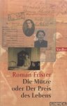 Frister, Roman - Die Mütze oder Der Preis des Lebens: Ein Lebensbericht