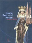 Römer, Jürgen - Krone Brot und Rosen (800 Jahre Elisabeth von Thüringen 1207-2007)