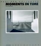 Hollander, Paul den - MOMENTS IN TIME - (Photographs)