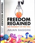 Baggini, Julian. - Freedom Regained: The possibility of free will.
