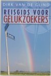 Dirk van de Glind - Reisgids Voor Gelukzoekers