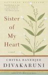 Divakaruni, Chitra Banerjee - Sister of My Heart