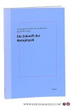 Erhard, Christopher / David Meißner und Jörg Noller (Hg.). - Die Zukunft der Metaphysik : Festschrift für Thomas Buchheim.