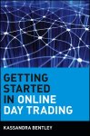 Kassandra Bentley, Jr Bentley - Getting Started in Online Day Trading