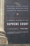 Peter Irons - A People's History of the Supreme Court: The Men and Women Whose Cases and Decisions Have Shaped OurConstitution