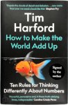 Tim Harford 81157 - How to Make the World Add Up Ten Rules for Thinking Differently About Numbers