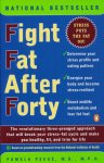 Peeke, Pamela - Fight Fat After Forty. The Revolutionary Three-Pronged Approach That Will Break Your Stress-Fat Cycle and Make You Healthy, Fit, and Trim for Life