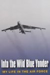 Stein, Allan T. - Into The Wild Blue Yonder / My Life In The Air Force