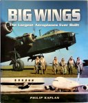 Philip Kaplan 29511 - Big Wings The Largest Aeroplane Ever Built