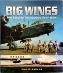 Philip Kaplan 29511 - Big Wings The Largest Aeroplane Ever Built