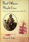 Noble, D.L. - That Others Might Live The U.S. Life-Saving Service, 1878-1915
