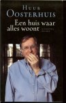 Oosterhuis, Huub .. Fotoomslag Bert Nienhuis - Een huis waar alles woont
