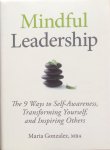 Gonzalez, Maria - Mindful leadership; the 9 ways to self-awareness, transforming yourself, and inspiring others