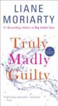 Liane Moriarty 56391 - Truly Madly Guilty