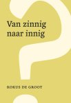 Rokus de Groot - Van zinnig naar innig