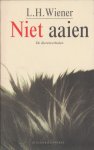 Wiener, L.H. - Niet aaien. De dierenverhalen. Wiener, L.H. - Niet aaien. De dierenverhalen.