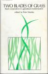 Worsley, P (ed.) - Two Blades of Grass. Rural cooperatives in agricultural modernization