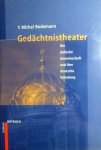 Bodemann , Y. Michal . [ isbn 9783880224629 ] - Gedächtnistheater : ( Die jüdische Gemeinschaft und ihre deutsche Erfindung . ) Eine unverwechselbar deutsche Gedenkkultur hat das jüdische Erinnern enteignet und in eine staatlich geförderte Gedenkindustrie verwandelt."