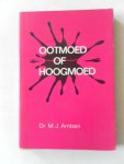 Arntzen, M.J. - Ootmoed of hoogmoed ( Geloofsgehoorzaamheid of nieuwe theologie) Met kranteknipsels