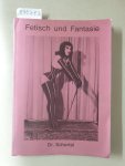 Schertel, Ernst und August C. Rauch (Hrsg.): - Fetisch und Fantasie :