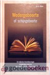 Kort, Ds. A. - Wedergeboorte of schijngeboorte *nieuw* --- De Bijbelse bloedtheologie vergeleken met de filosofische embryotheologie
