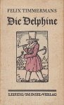 TIMMERMANS, Felix - Die Delphine. Eine Geschichte aus der guten alten Zeit. Aus dem Flämischen übertragen von Peter Mertens.
