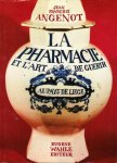 Jean Francois Angenot - La Pharmacie et L'Art de Guerir
