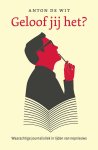 Anton de Wit - (1) Geloof Jij Het?