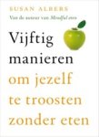 Susan Albers - Vijftig manieren om jezelf te troosten zonder eten