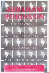 Dauben, Joseph Warren - Abraham Robinson: The Creation of Nonstandard Analysis: a Personal and Mathematical Odyssey Dauben, Joseph Warren - Abraham Robinson: The Creation of Nonstandard Analysis: a Personal and Mathematical Odyssey