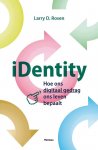 Larry D. Rosen,  Nancy A. Cheever,  L. Mark Carrier - iDentity hoe ons digitaal gedrag ons leven bepaalt