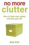 Sue Kay - No More Clutter