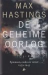 Hastings, Max - De geheime oorlog: Spionnen, codes en verzet 1939-1945