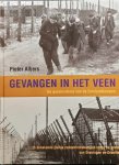 ALBERS Pieter - Gevangen in het veen. De geschiedenis van de Emslandkampen. 15 onbekende Duitse concentratiekampen langs de grens van Groningen en Drenthe.