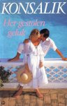 Heinz G. Konsalik - Gestolen geluk