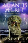 Alford, Alan F. - The Atlantis Secret. A Complete Decoding of Plato's Lost Continent Alford, Alan F. - The Atlantis Secret. A Complete Decoding of Plato's Lost Continent