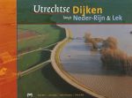 Boer, Henk / Heijs, Joost / Wammes, Godert / Wit, Wim de - Utrechtse dijken langs Neder-Rijn en Lek