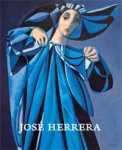 HERRERA -  Ommeren, Ruud (ed) & contributions by Michel Henry Bouchet, Cecile Herrera, Maarten Kroeze: - José Herrera. Schilderijen en tekeningen /  Peintures et Sculptures / Paintings and Sculptures / Pinturas Y Esculturas.