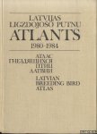 Priednieks, J. & M. Strazds & A. Strazds & A. Petrins & J. Viksnes (ed.) - Latvian Breeding Bird Atlas 1980-1984