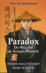 Uytterhoeven , Frans T. M. &Tekstbureau Janny ter Meer . [ isbn 9789460003011 ] - Paradox  de Weg van de Krijger-Monnik . ( Strijden voor je belangen zonder te vechten . )  De druk op mensen neemt toe. Tar gets worden verhoogd en een zijdig op gelegd. De ene verandering is nog niet achter de rug of de volgende komt er overheen. -