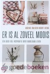 Noort-Kema, Dorine van den - Er is al zoveel moois *nieuw* --- Een boek vol inspiratie over duurzaam leven Noort-Kema, Dorine van den - Er is al zoveel moois *nieuw* --- Een boek vol inspiratie over duurzaam leven